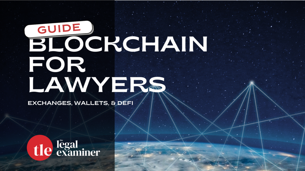 Guide to Blockchain for Lawyers. Exchanges, walltes, & defi.